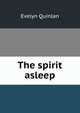 The spirit asleep, Evelyn Quinlan 