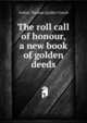 The roll call of honour, a new book of golden deeds, Arthur Thomas Quiller-Couch 