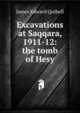 Excavations at Saqqara, 1911-12: the tomb of Hesy, James Edward Quibell 