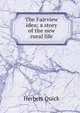 The Fairview idea; a story of the new rural life, Herbert Quick 