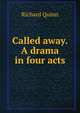 Called away. A drama in four acts, Richard Quinn 