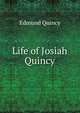 Life of Josiah Quincy, Edmund Quincy 