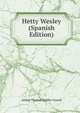 Hetty Wesley (Spanish Edition), Arthur Thomas Quiller-Couch 