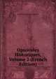 Opuscules Historiques, Volume 2 (French Edition), Jules Etienne Joseph Quicherat 