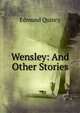 Wensley: And Other Stories, Edmund Quincy 