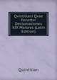 Qvintiliani Qvae Fervntvr Declamationes XIX Maiores (Latin Edition), Quintilian 