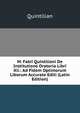 M. Fabii Quintiliani De Institutione Oratoria Libri Xii.: Ad Fidem Optimorum Liborum Accurate Editi (Latin Edition), Quintilian 