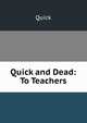 Quick and Dead: To Teachers, Quick 