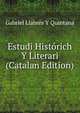 Estudi Historich Y Literari (Catalan Edition), Gabriel Llabres Y Quintana 