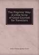 The Pilgrims' Way: A Little Scrip of Good Counsel for Travellers, Arthur Thomas Quiller-Couch 