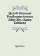 Quinti Smynaei Posthomericorum Libri Xiv. (Latin Edition), Quintus 