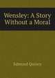 Wensley: A Story Without a Moral, Edmund Quincy 