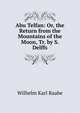 Abu Telfan: Or, the Return from the Mountains of the Moon, Tr. by S. Delffs, Wilhelm Karl Raabe 