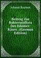 Beitrag Zur Bakterienflora Des Edamer-Kases . (German Edition), Johann Raamot 