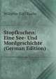 Stopfkuchen: Eine See- Und Mordgeschichte (German Edition), Wilhelm Karl Raabe 