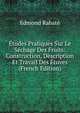 Etudes Pratiques Sur Le Sechage Des Fruits: Construction, Description Et Travail Des Etuves (French Edition), Edmond Rabate 