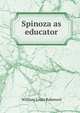 Spinoza as educator, William Louis Rabenort 