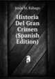 Historia Del Gran Crimen (Spanish Edition), Jesus M. Rabago 