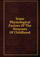 Some Physiological Factors Of The Neuroses Of Childhood, 
