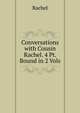 Conversations with Cousin Rachel. 4 Pt. Bound in 2 Vols, Rachel 