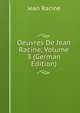 Oeuvres De Jean Racine, Volume 3 (German Edition), Jean Racine 