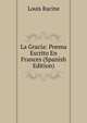 La Gracia: Poema Escrito En Frances (Spanish Edition), Louis Racine 