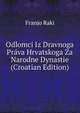 Odlomci Iz Dravnoga Prava Hrvatskoga Za Narodne Dynastie (Croatian Edition), Franjo Raki 