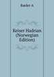 Keiser Hadrian (Norwegian Edition), R?der A 