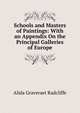Schools and Masters of Paintings: With an Appendix On the Principal Galleries of Europe, Alida Graveraet Radcliffe 