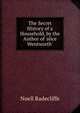 The Secret History of a Household, by the Author of 'alice Wentworth'., Noell Radecliffe 
