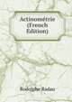 Actinometrie (French Edition), Rodolphe Radau 