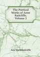 The Poetical Works of Anne Radcliffe, Volume 2, Ann Ward Radcliffe 