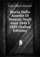 Storia Dello Assedio Di Venezia Negli Anni 1848 E 1849 (Italian Edition), Carlo Alberto Radaelli 
