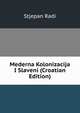 Mederna Kolonizacija I Slaveni (Croatian Edition), Stjepan Radi 