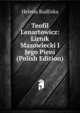 Teofil Lenartowicz: Lirnik Mazowiecki I Jego Pieni (Polish Edition), Helena Radliska 