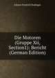 Die Motoren (Gruppe Xii, Section1): Bericht (German Edition), Johann Fredrich Radinger 