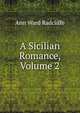 A Sicilian Romance, Volume 2, Ann Ward Radcliffe 