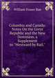 Columbia and Canada: Notes On the Great Republic and the New Dominion. a Supplement to "Westward by Rail.", William Fraser Rae 