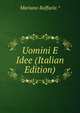 Uomini E Idee (Italian Edition), Mariano Raffaele.* 