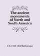 The ancient monuments of North and South America, C S. 1783-1840 Rafinesque 