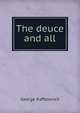 The deuce and all, George Raffalovich 