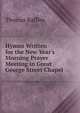 Hymns Written for the New Year's Morning Prayer Meeting in Great George Street Chapel, Thomas Raffles 