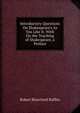 Introductory Questions On Shakespeare's As You Like It. With On the Teaching of Shakespeare, a Preface, Robert Blanchard Raffles 