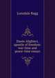 Dante Alighieri, apostle of freedom: war-time and peace-time essays, Lonsdale Ragg 