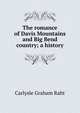 The romance of Davis Mountains and Big Bend country; a history, Carlysle Graham Raht 