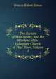 The Rectors of Manchester, and the Wardens of the Collegiate Church of That Town, Volume 5, Francis Robert Raines 