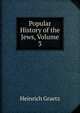 Popular History of the Jews, Volume 3, Heinrich Graetz 