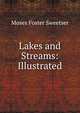 Lakes and Streams: Illustrated, Moses Foster Sweetser 