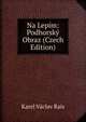 Na Lepim: Podhorsky Obraz (Czech Edition), Karel Vaclav Rais 
