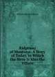 Ridgeway of Montana: A Story of Today, in Which the Hero Is Also the Villain, William MacLeod Raine 